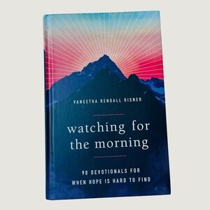 Watching For The Morning Devotional Hard Cover Book By Vaneetha Rendall Risner